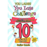 You Laugh You Lose Challenge - 10 Year Old Edition: 300 Jokes for Kids that are Funny, Silly, and Interactive Fun the Whole Family Will Love - With Il