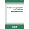 The Tribe 1: The Interrogation of Ashala Wolf [16pt Large Print Edition]
