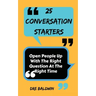 25 Conversation Starters: Learn To Open People Up with the Right Questions at the Right Time