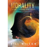 Morality - Nature's Crowning Achievement: The Making of Our Moral Compass