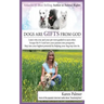 Dogs are gifts from God: Spiritual Life Lessons from dogs and their people