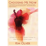 Choosing Me Now: Letting go of what doesn't work to make room for what does