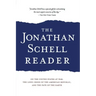 The Jonathan Schell Reader: On the United States at War, the Long Crisis of the American Republic, and the Fate of the Earth