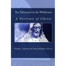 The Tabernacle in the Wilderness: A Portrait of Christ