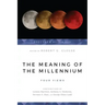 The Meaning of the Millennium: Four Views