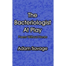 The Bacteriologist At Play: Poems Without Homes
