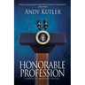Honorable Profession: A Novel of American Politics