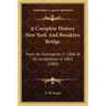 A Complete History New York And Brooklyn Bridge: From Its Conception In 1866 To Its Completion In 1883 (1883)