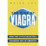 The Rise of Viagra: How the Little Blue Pill Changed Sex in America