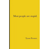 Most people are stupid.