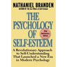 The Psychology of Self-Esteem: A Revolutionary Approach to Self-Understanding That Launched a New Era in Modern Psychology