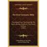 The First Germanic Bible: Translated from the Greek by the Gothic Bishop Wulfila in the Fourth Century (1891)