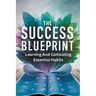 The Success Blueprint: Learning and Cultivating Essential Habits