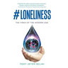#Loneliness: The Virus of the Modern Age