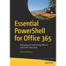 Essential Powershell for Office 365: Managing and Automating Skills for Improved Productivity