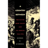 A Country Between: The Upper Ohio Valley and Its Peoples, 1724-1774