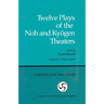 Twelve Plays of the Noh and Kyōgen Theaters