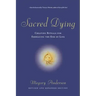 Sacred Dying: Creating Rituals for Embracing the End of Life