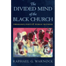 The Divided Mind of the Black Church: Theology, Piety, and Public Witness