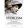 Stoicism: 3 Books in One - Stoicism: Introduction to the Stoic Way of Life, Stoicism Mastery: Mastering the Stoic Way of Life, S