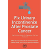 Fix Urinary Incontinence After Prostate Cancer: Tighten The Tap For Good