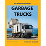 My Favorite Machine: Garbage Trucks