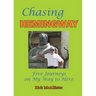 Chasing Hemingway: Five Journeys on My Way to Here
