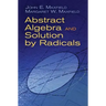 Abstract Algebra and Solution by Radicals