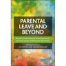 Parental Leave and Beyond: Recent International Developments, Current Issues and Future Directions