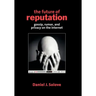 The Future of Reputation: Gossip, Rumor, and Privacy on the Internet