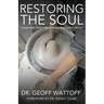 Restoring the Soul: Living Free from the Wounds and Hurts of Life