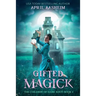 Gifted Magick: The Children of Dark Root: Book Two