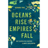 Oceans Rise Empires Fall: Why Geopolitics Hastens Climate Catastrophe