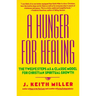 A Hunger for Healing: The Twelve Steps as a Classic Model for Christian Spiritual Growth