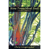 How Trees Must Feel: A Poetry Collection