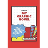 I'm Writing My Own Graphic Novel: Become a Comic Artist Today