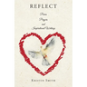 Reflect: Poems, Prayers, and Inspirational Writings