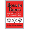 Born in Blood: The Lost Secrets of Freemasonry