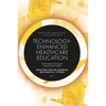 Technology-Enhanced Healthcare Education: Transformative Learning for Patient-Centric Health