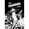 My Paranormal Life: Supernatural Stories from A Hollywood Insider