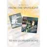 From the Spotlight to His Glorious Light