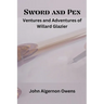 Sword and Pen: Ventures and Adventures of Willard Glazier