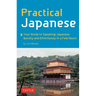 Practical Japanese: Your Guide to Speaking Japanese Quickly and Effortlessly in a Few Hours (Japanese Phrasebook)
