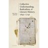 Collective Understanding, Radicalism, and Literary History, 1645-1742