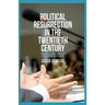Political Resurrection in the Twentieth Century: The Fall and Rise of Political Leaders