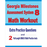 Georgia Milestones Assessment System 8 Math Workout: Extra Practice Questions and Two Full-Length Practice GMAS Math Tests