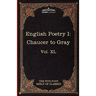 English Poetry I: Chaucer to Gray: The Five Foot Shelf of Classics, Vol. XL (in 51 Volumes)