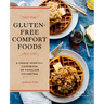 Gluten-Free Comfort Foods: A Crave-Worthy Cookbook of Familiar Favorites