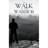 The Walk Of The Warrior
