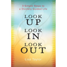 Look UP Look IN Look OUT: 3 Simple Steps to a Divinely Guided Life